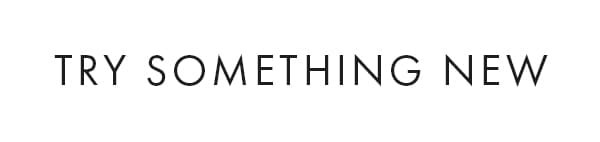 Try something new
