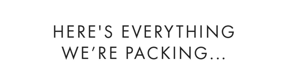 Here's everything we're packing...