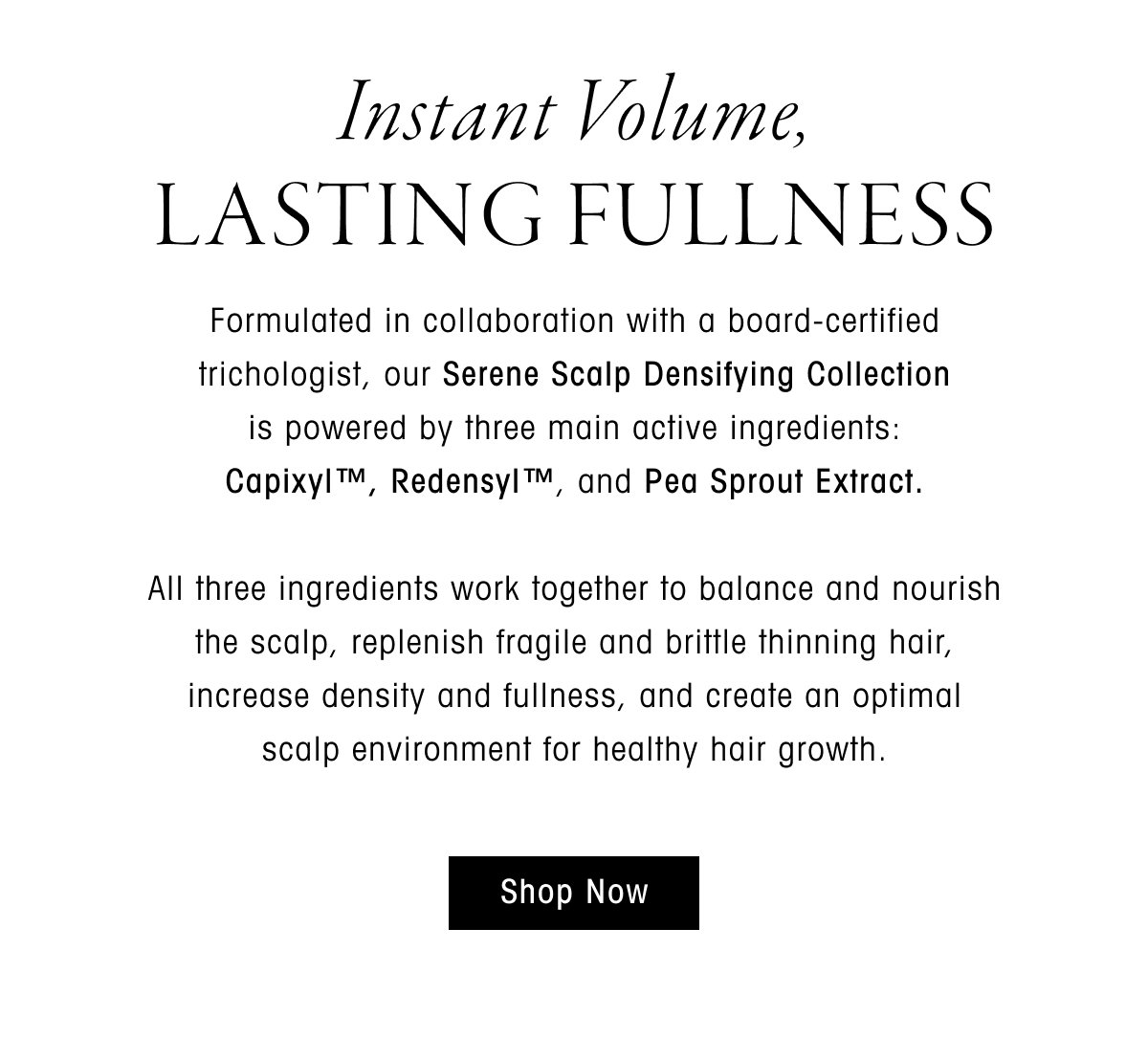 Discover our Serene Scalp Densifying Collection