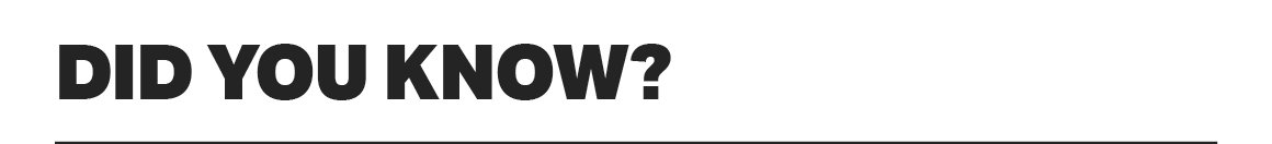DID YOU KNOW?