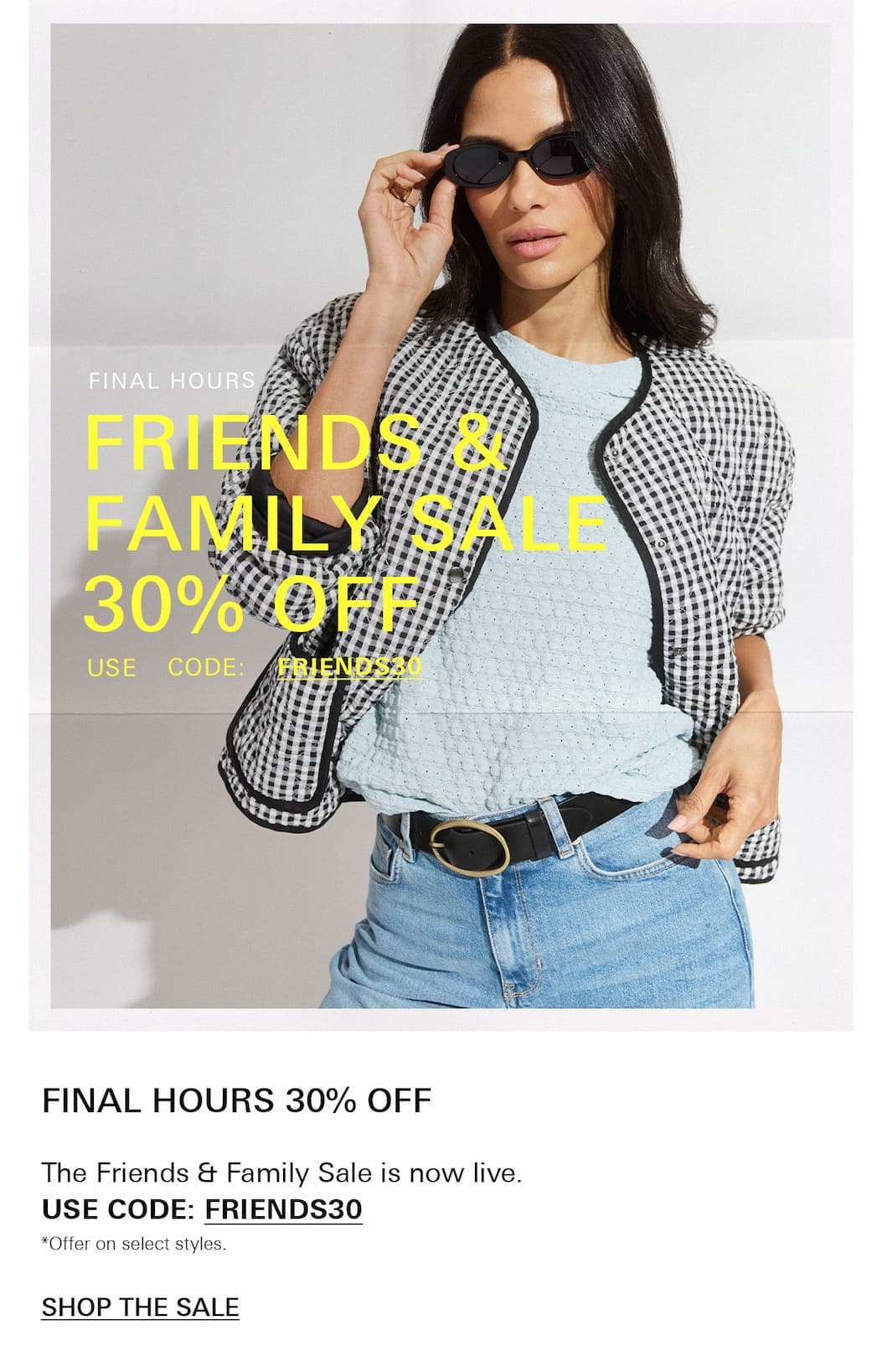 A woman wearing sunglasses, a light blue top, and a black-and-white checkered jacket poses with one hand on her hip. Text over the image promotes a Friends &amp; Family Sale with 30% off using code FRIENDS30.