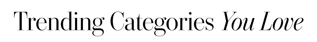 Trending Categories You Love 