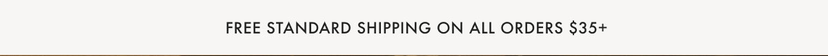 Free Standard Shipping On All Orders $35+