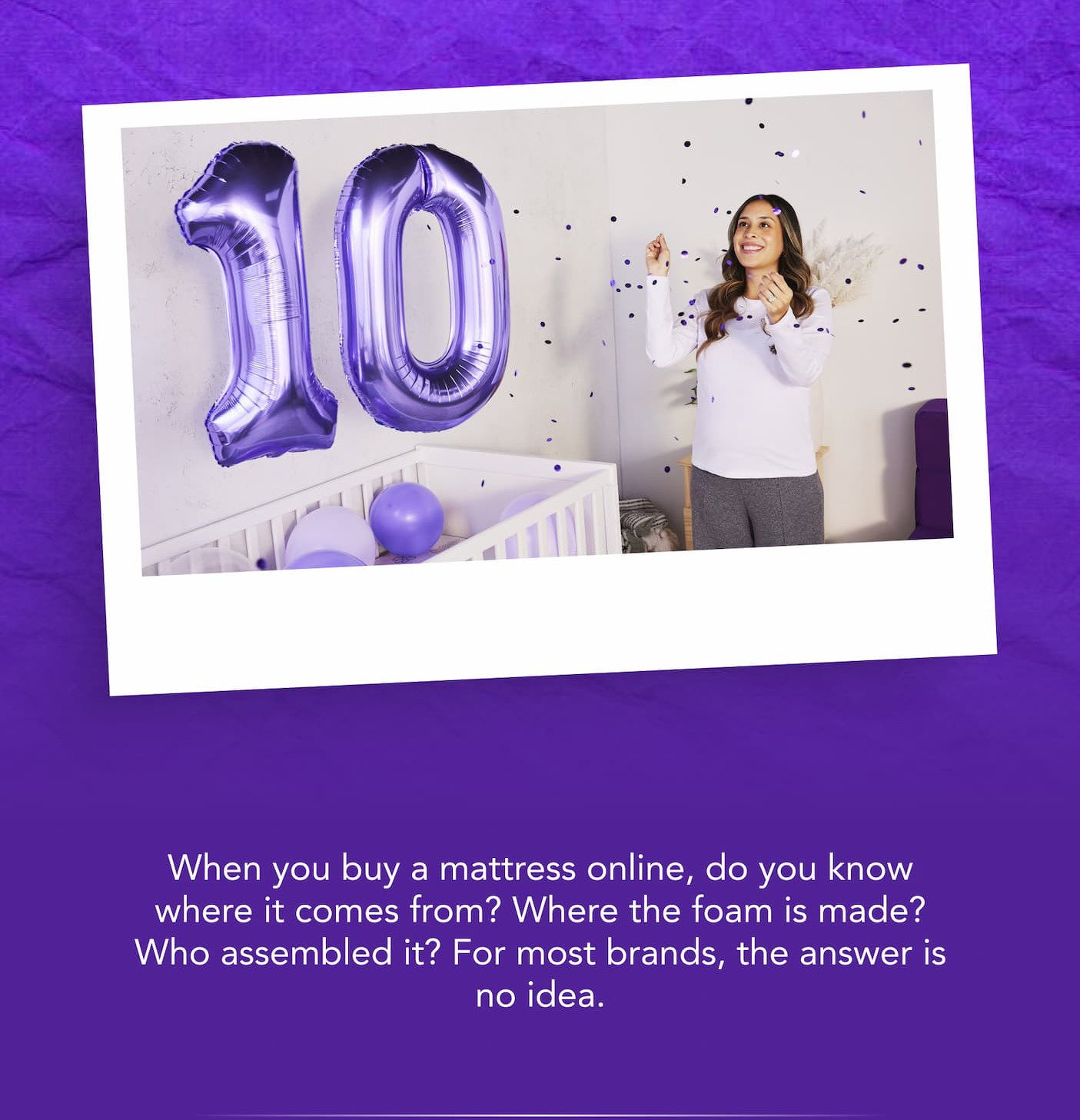 When you buy a mattress online, do you know where it comes from? Where the foam is made? Who assembled it? For most brands, the answer is: no idea.