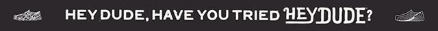 Have You Tried HEYDUDE™?