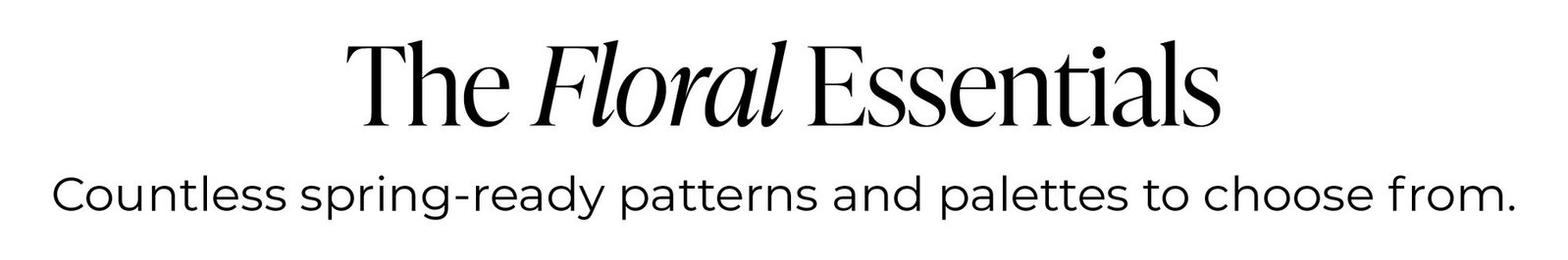 The Floral Essentials | Shop Now