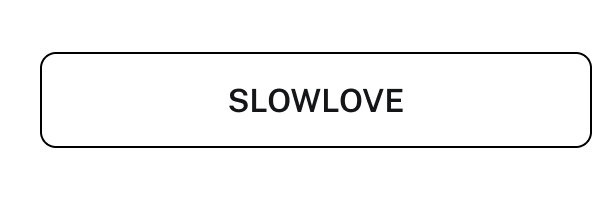 SLOWLOVE