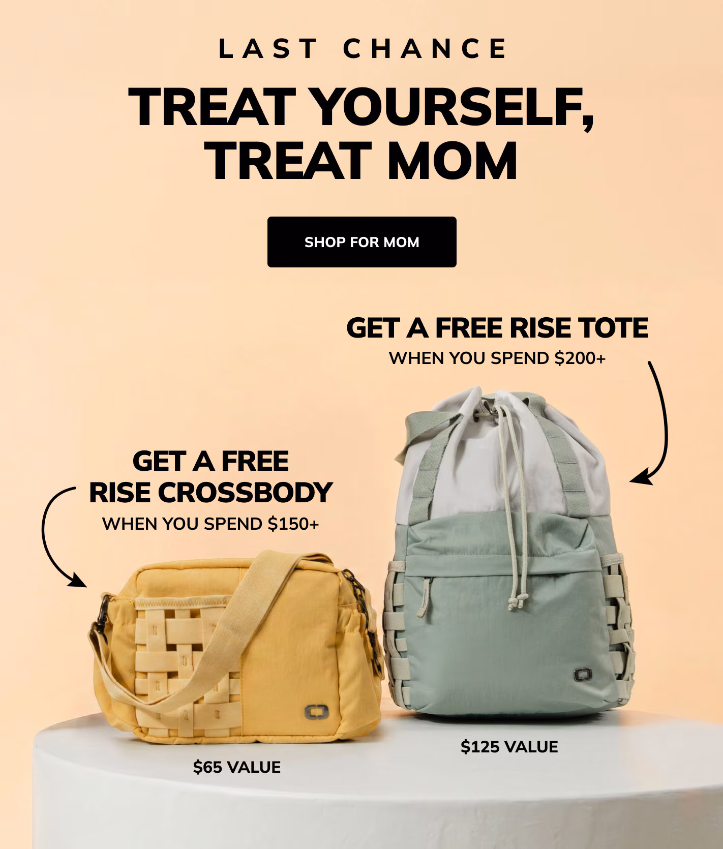 last chance to treat yourself, treat mom get a FREE Rise Crossbody when you spend $150 or get a FREE Rise Tote when you spend $200 on select products shop now