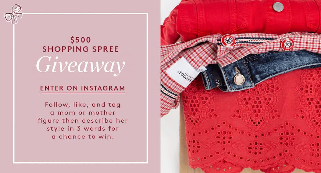 $500 Shopping Spree Giveaway. Enter on Instagram! Follow, like and tag a mom or mother figure then describe her style in 3 words for a chance to win. 