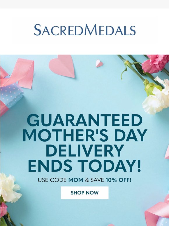 🙏 Mother's Day Shipping Ends Today!