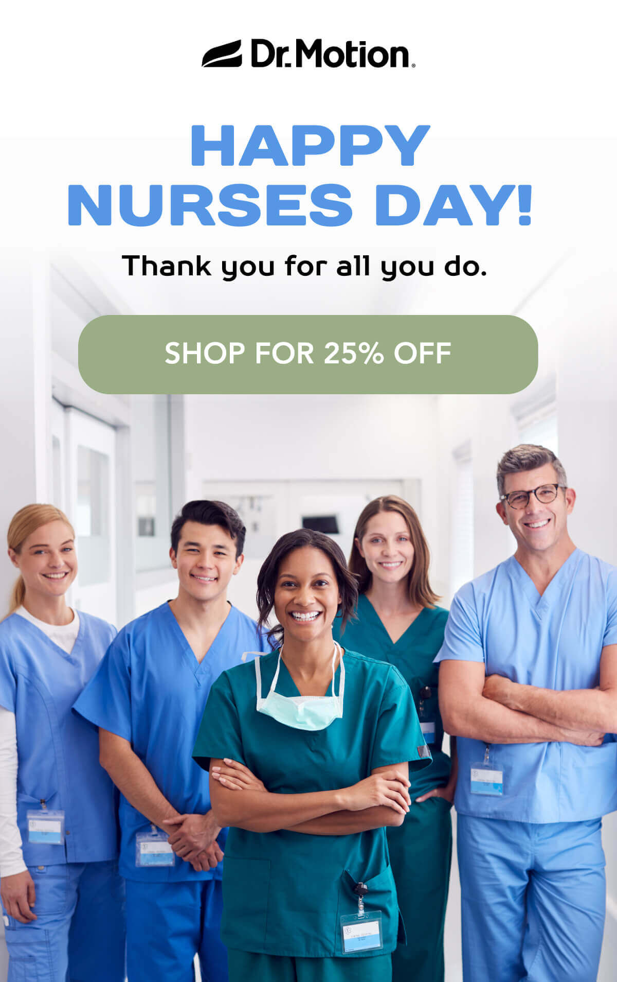 Happy Nurses Day!   Thank you for all you do.    SHOP FOR 25% OFF