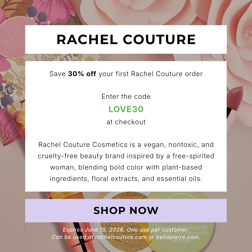 Save 30% off your first Rachel Couture or Bellapierre order. Enter code LOVE30 at checkout. Expires June 15, 2026. On use per customer.