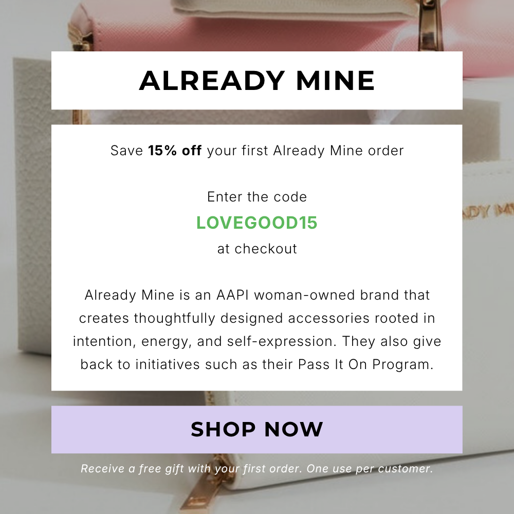 Save 15% off your first Already Mine order + receive a free gift. Enter code LOVEGOOD15 at checkout. One use per customer.