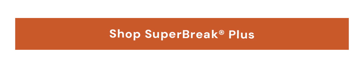Shop SuperBreak Plus