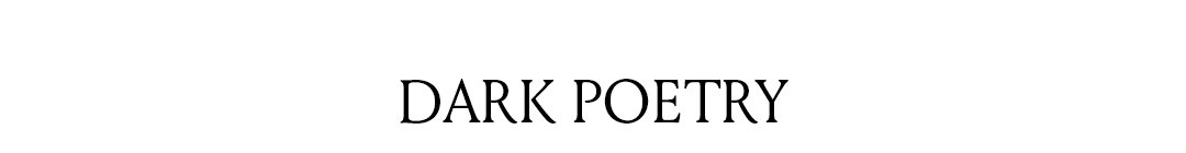 DARK POETRY