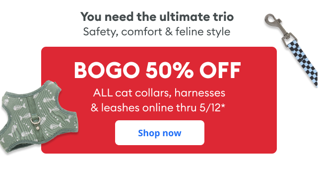 BOGO 50% OFF ALL cat collars, harnesses & leashes online thru 5/12* Shop now