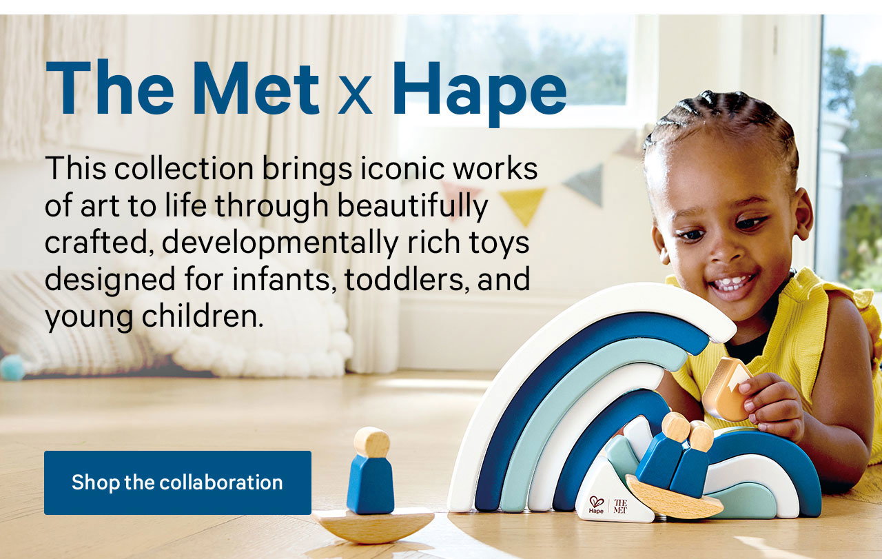 The Met x Hape | This collection brings iconic works of art to life through beatifully crafted, developmentally rich toys designed for infants, toddlers, and young children. | Shop the collaboration