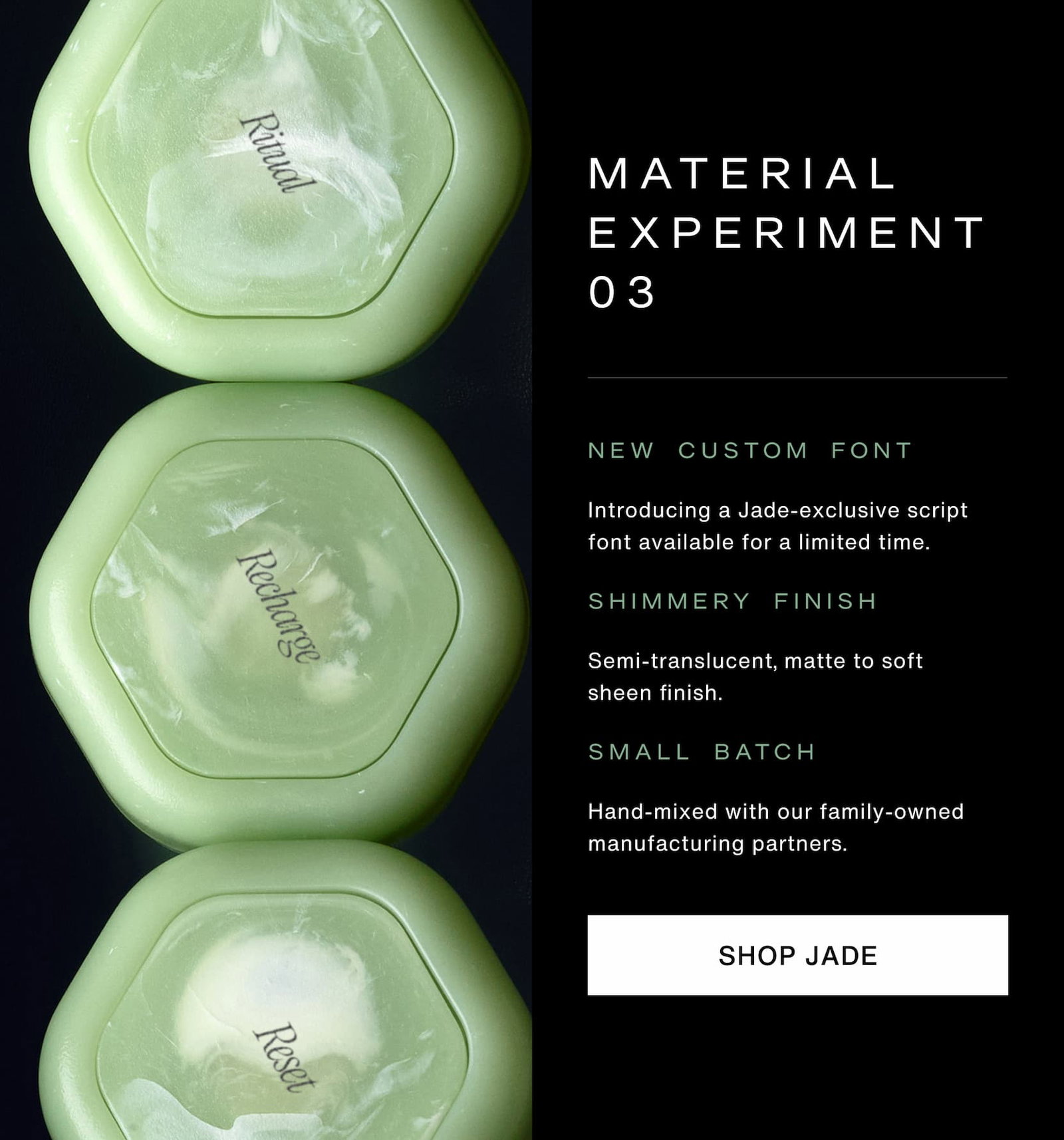 Click to shop The Jade Collection. Material Experiment 03. Image of three Jade Tiles with labels: Ritual, Recharge, and Reset.