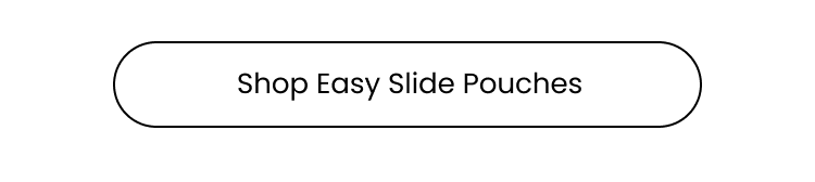 Shop easy slide pouches