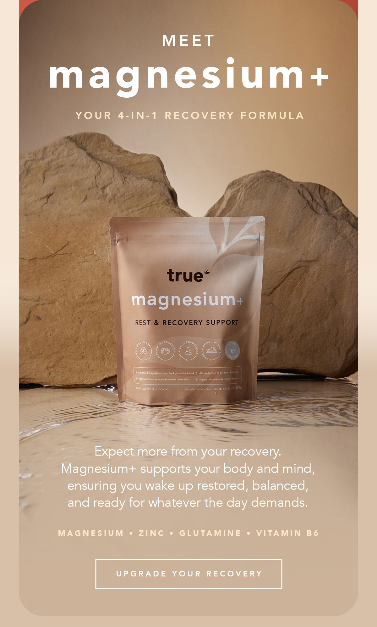 Meet Magnesium+ Your 4 in 1 Recovery Formula  Expect more from your recovery. Magnesium+ supports your body and mind, ensuring you wake up restored, balanced, and ready for whatever the day demands.  Magnesium | Zinc | Glutamine | Vitamin B6  [UPGRADE YOUR RECOVERY]