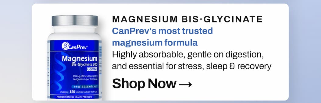 SHOP 20% OFF CanPrev Magnesium Bis-Glycinate: CanPrev's most trusted  magnesium formula. Highly absorbable, gentle on digestion, and essential for stress, sleep & recovery