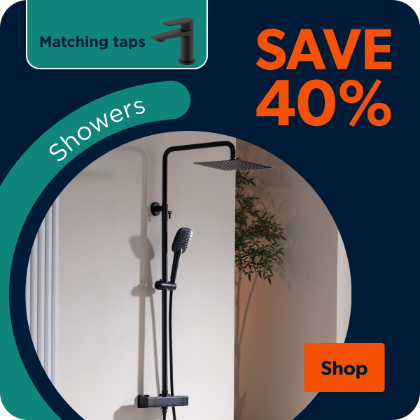 Save 40% on showers | Matching taps