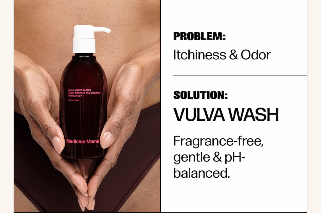 PROBLEM:  Itchiness & Odor | Solution: Vulva Wash