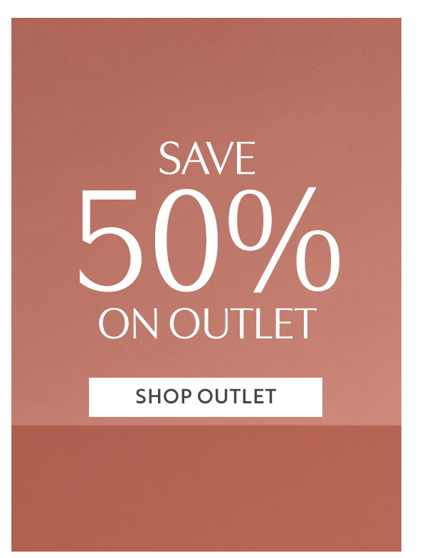 Save 50% on outlet
