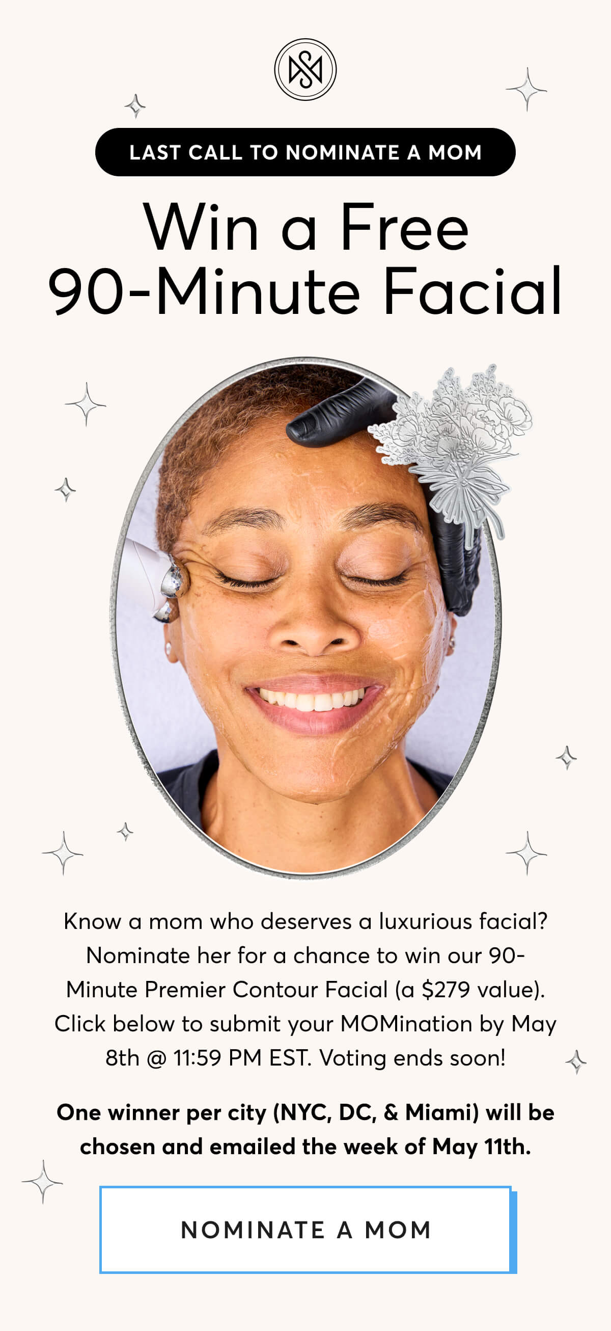 LAST CALL TO NOMINATE A MOM - Win a Free 90-Minute Facial