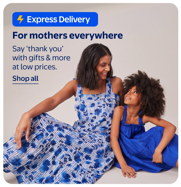 Express Delivery - For mothers everywhere - Say ‘thank you’ with gifts & more at low prices.