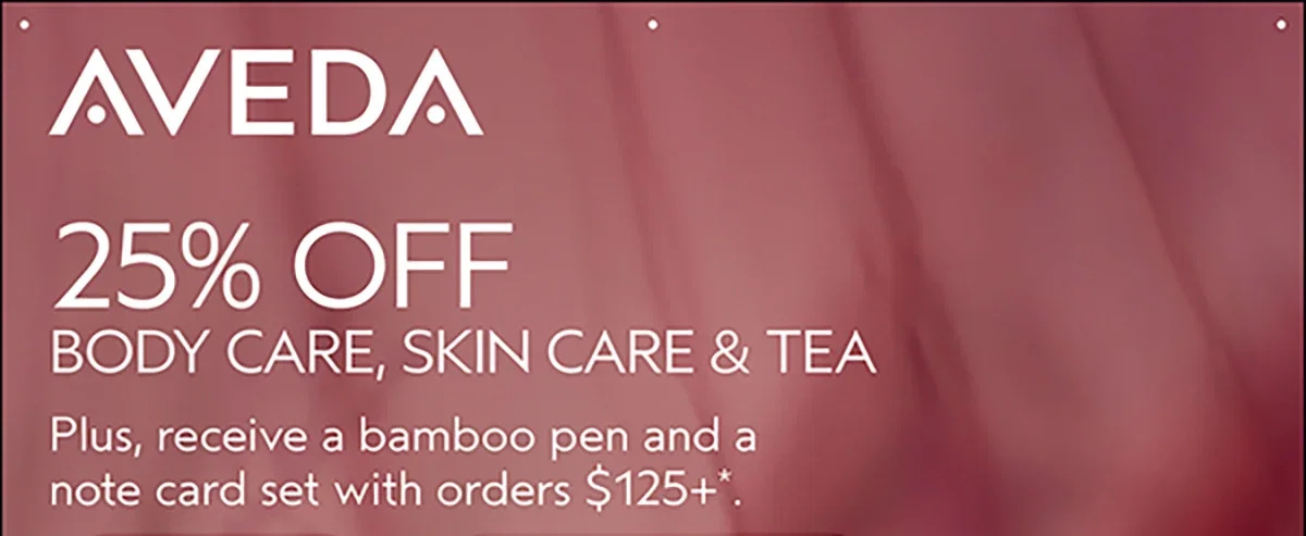 Aveda | 25% OFF BODY CARE, SKIN CARE & TEA | Plus, receive a bamboo pen and a note card set with orders $125+*.