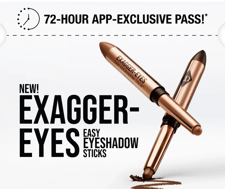 72-HOUR APP-EXCLUSIVE PASS!* NEW! EXAGGER-EYES EASY EYESHADOW STICKS