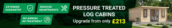 Pressure treated log cabins. Upgrade from only £213.