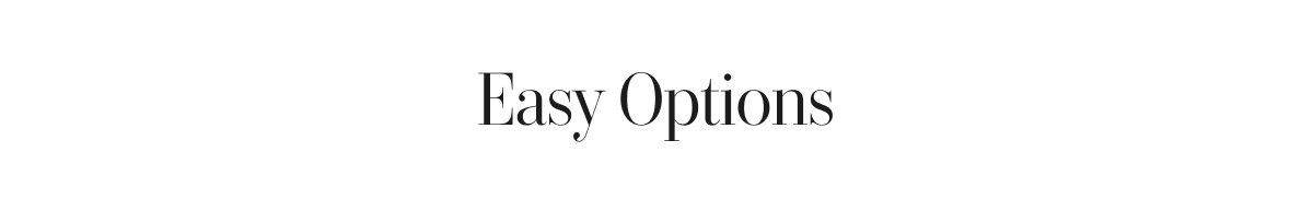 Easy Options. Shop Now