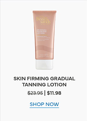 Save 50% off Skin Firming Gradual Tanning Lotion