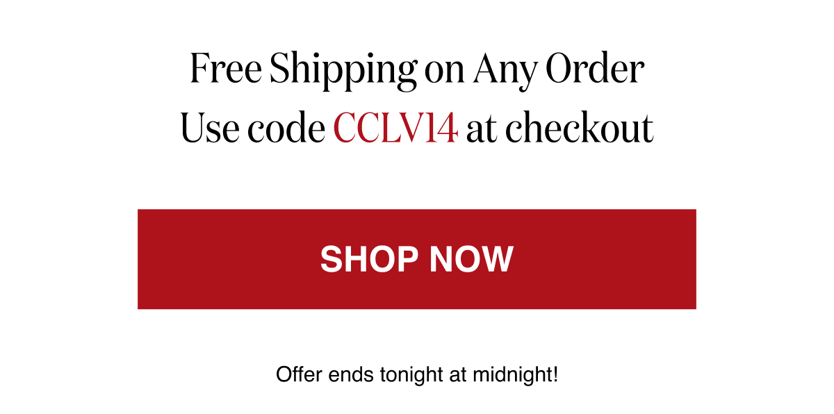 Free Shipping on Any Order Use code CCLV14 at checkout