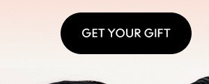 GET YOUR GIFT