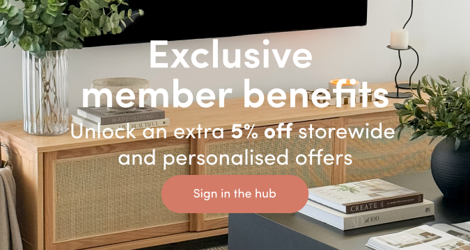 Exclusive member benefits Unlock an extra 5% off storewide and personalised offers CTA: Sign in the hub