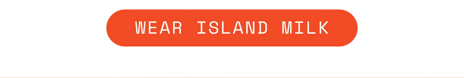 Wear Island Milk