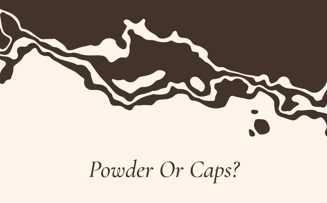 Powder Or Caps?
