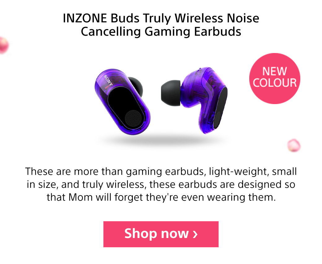 INZONE Buds Truly Wireless Noise Cancelling Gaming Earbuds | New Colour | These are more than gaming earbuds, light-weight, small in size, and truly wireless, these earbuds are designed so that Mom will forget they're even wearing them. Shop now