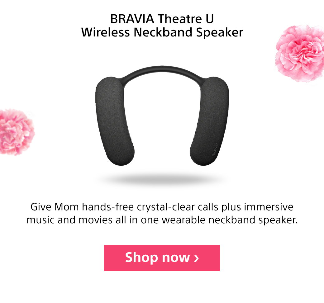 BRAVIA Theatre U Wireless Neckband Speaker | Give Mom hands-free crystal-clear calls plus immersive music and movies all in one wearable neckband speaker. Shop now