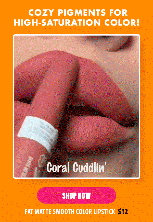 FAT MATTE SMOOTH COLOR LIPSTICK $12