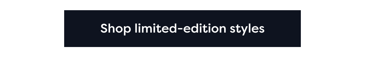 Shop limited-edition styles