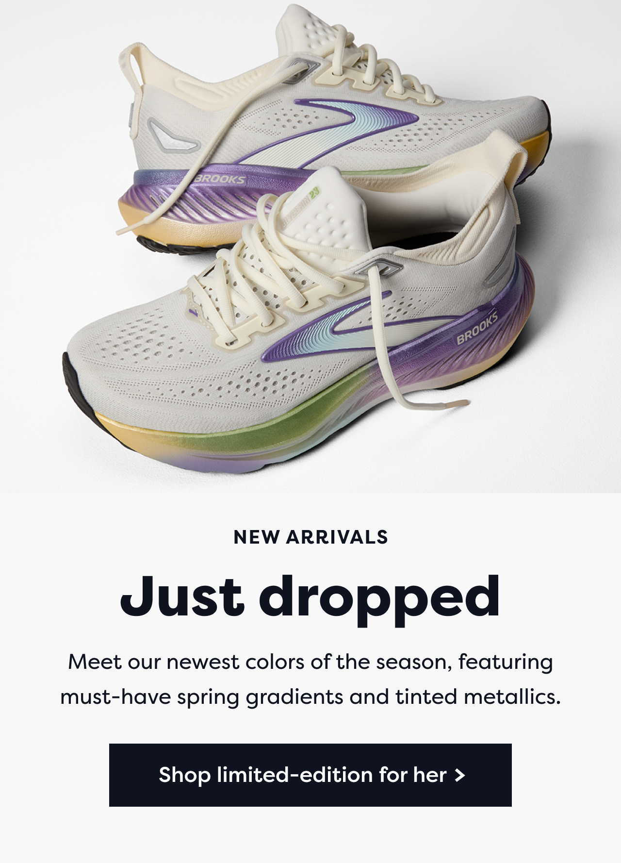 New arrivals | Just dropped | Meet our newest colors of the season, featuring must-have spring gradients and tinted metallics. | Shop limited-edition for her >