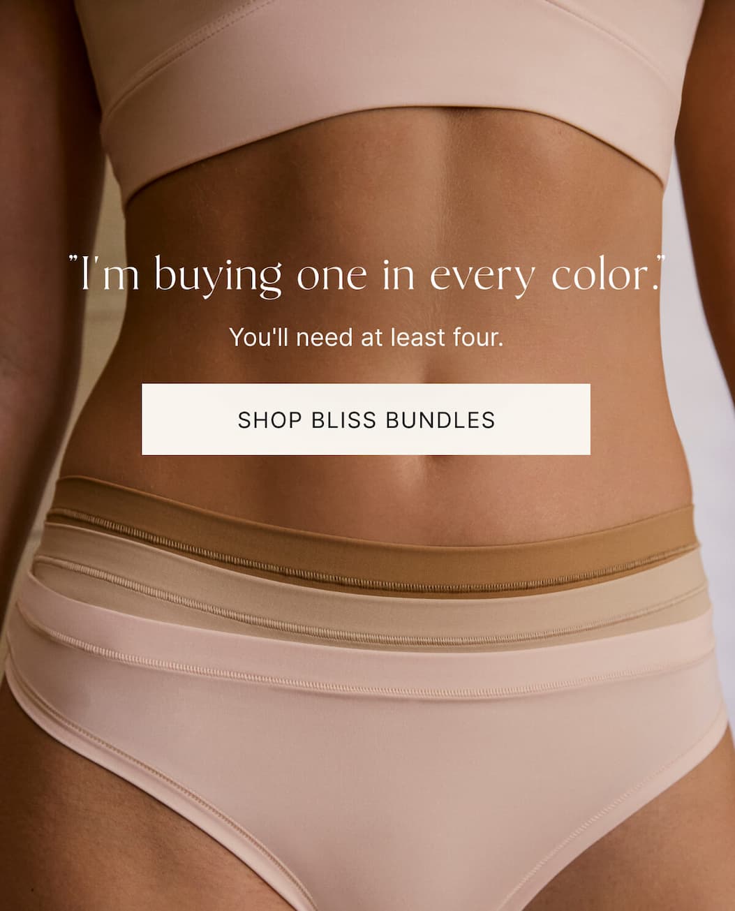 "I'm buying one in every color". You'll need at least four. Shop bliss bundles.