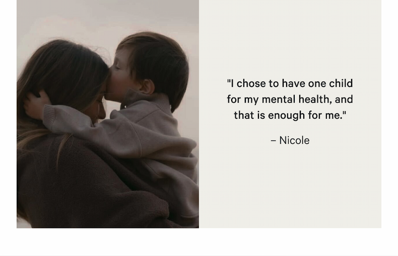 "I chose to have one child for my mental health, and that is enough for me." – Nicole