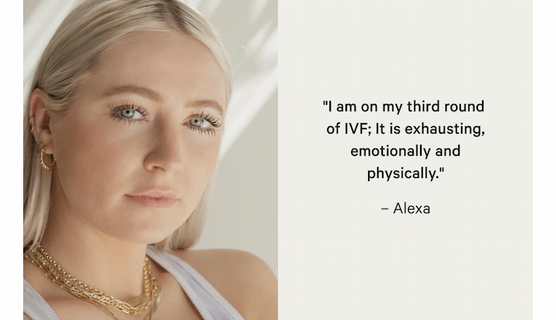 "I am on my third round  of IVF; It is exhausting, emotionally and physically." – Alexa