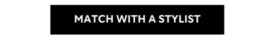 MATCH WITH A STYLIST