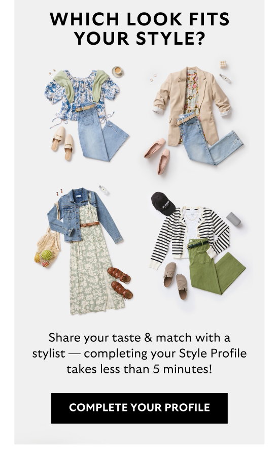 Which look fits your style - Share your taste and match with a stylist - completing your Style Profile takes less than 5 minutes.